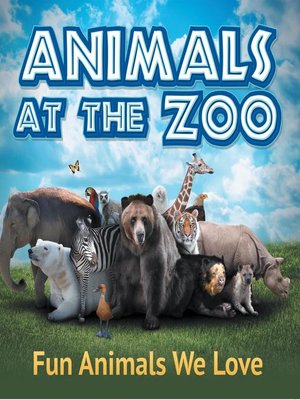 Animals at the Zoo--Fun Animals We Love - ebook